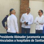 Abinader juramenta voluntariados hospitalarios y supervisa obras en el Cibao